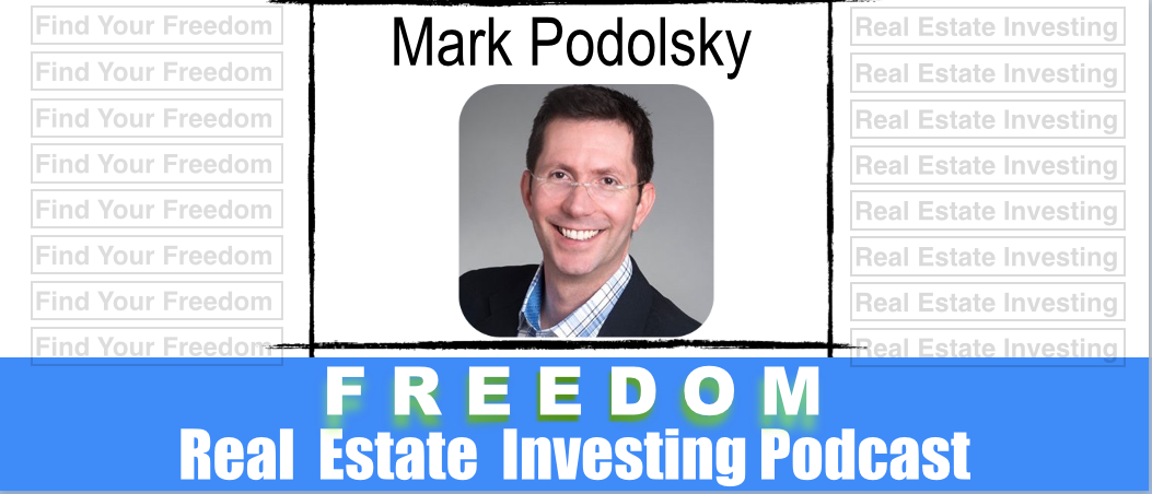 Mark Podolsky The Real Estate Investing Land Geek | REI 022