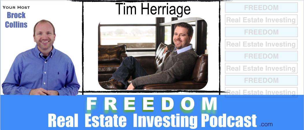 Flipping 1200 Houses & Real Estate Freedom – Tim Herriage | Podcast 045