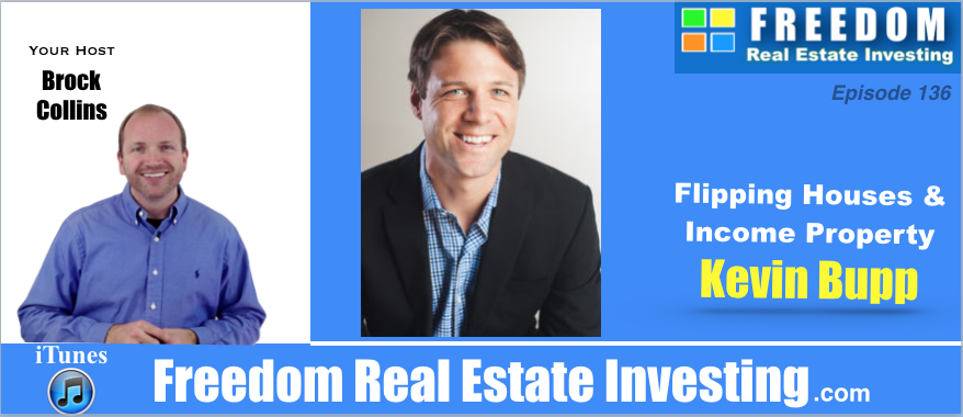 How Kevin Bupp Invest in Real Estate For Cash Flow | Episode 136